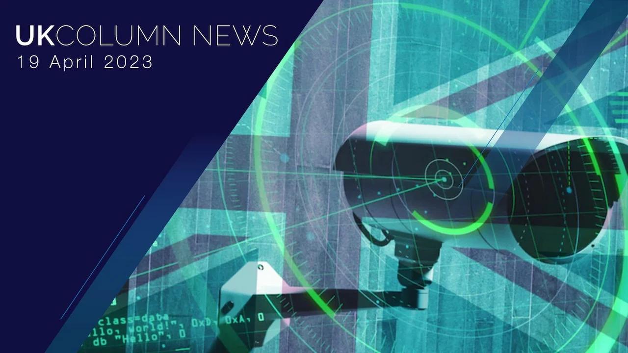 UK Column News 19th April 2023