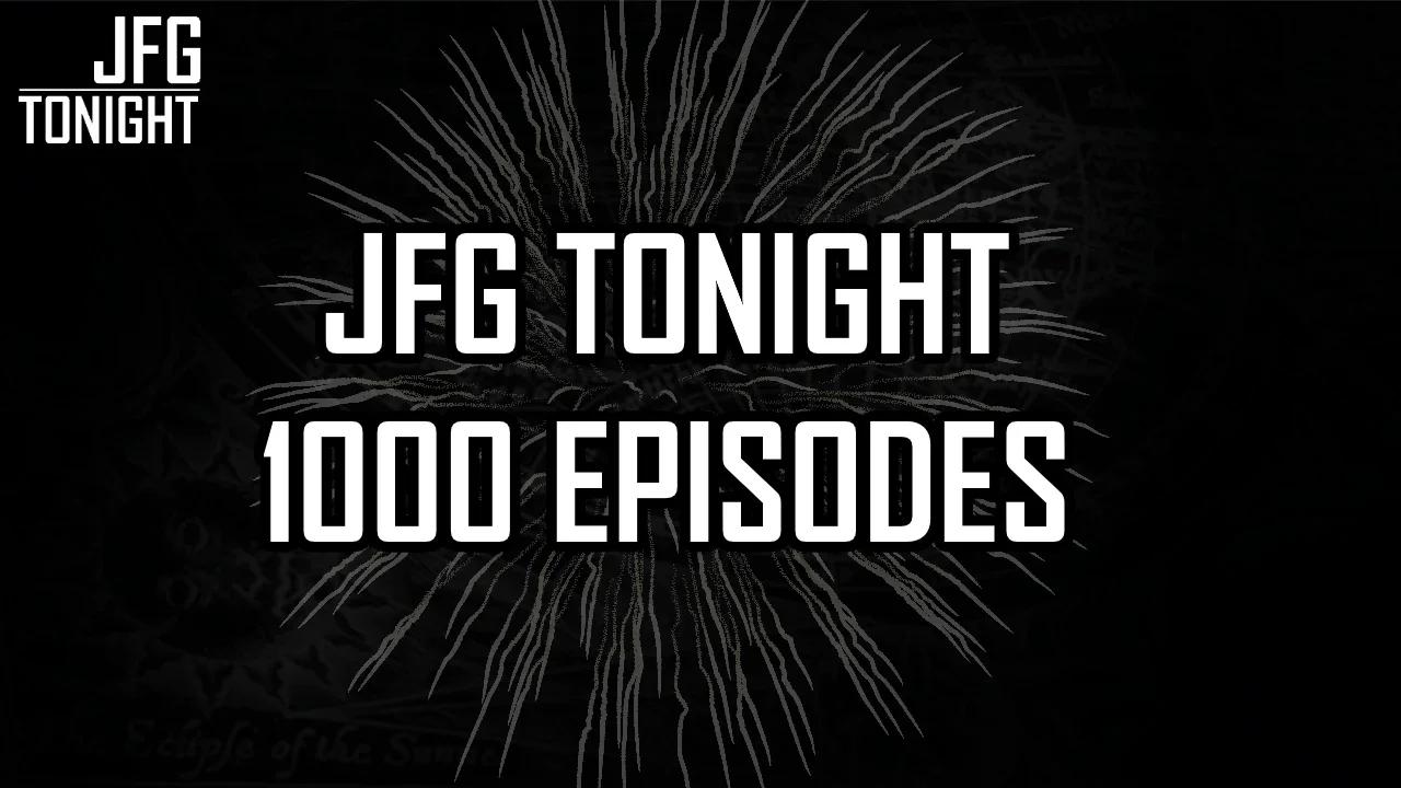 1000 Episodes | JFGT #1000