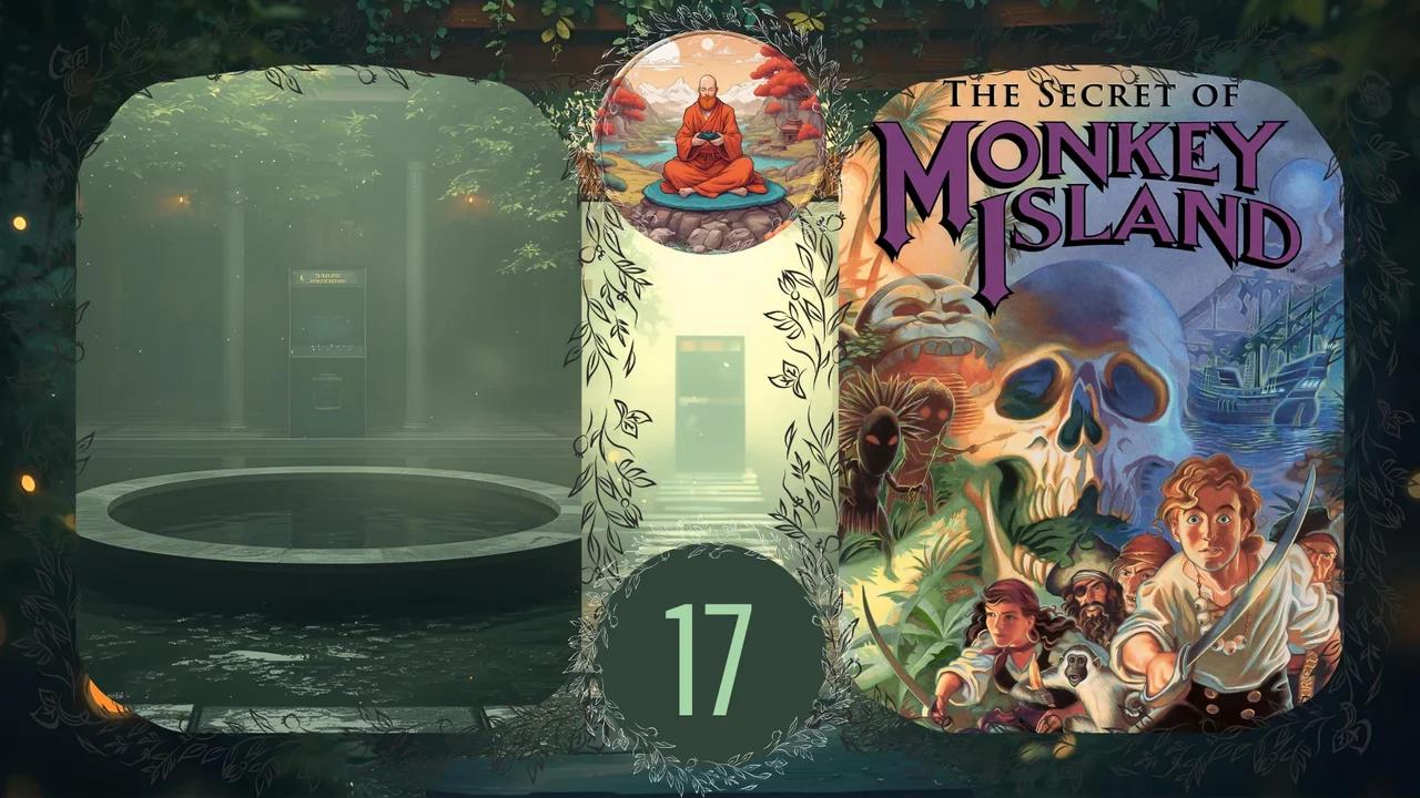 [Le Sale del Raccoglimento] The Secret of Monkey Island - #17