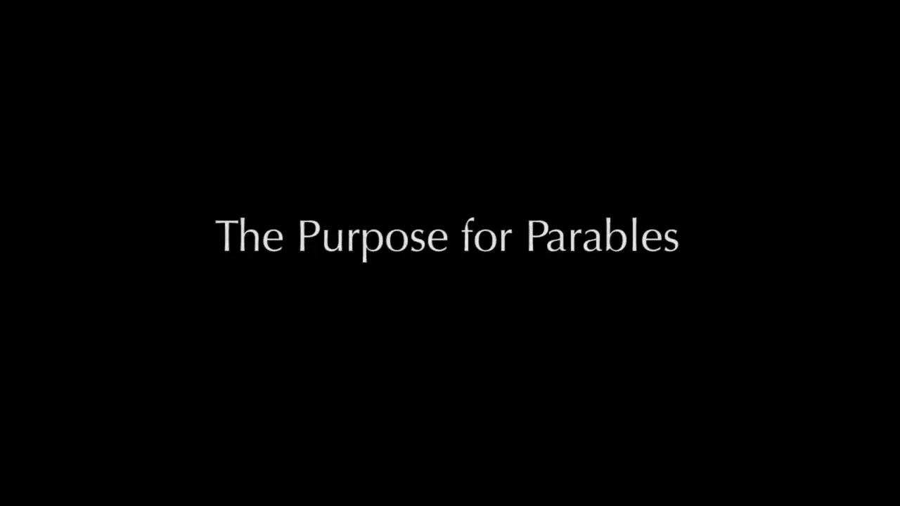 The Purpose For Parables Selected Scriptures