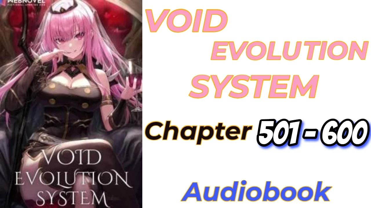 Void Evolution System Chapter 501-600