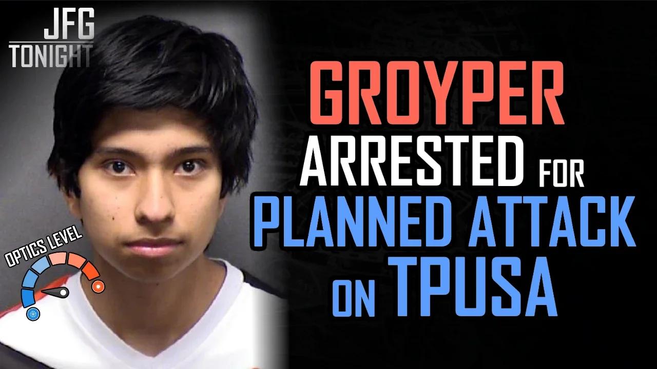 Groyper Arrested For Planned TPUSA Attack | JFGT #612