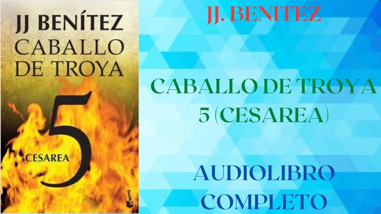 CABALLO DE TROYA 5 CESAREA - J.J. BENITEZ - AUDIOLIBRO