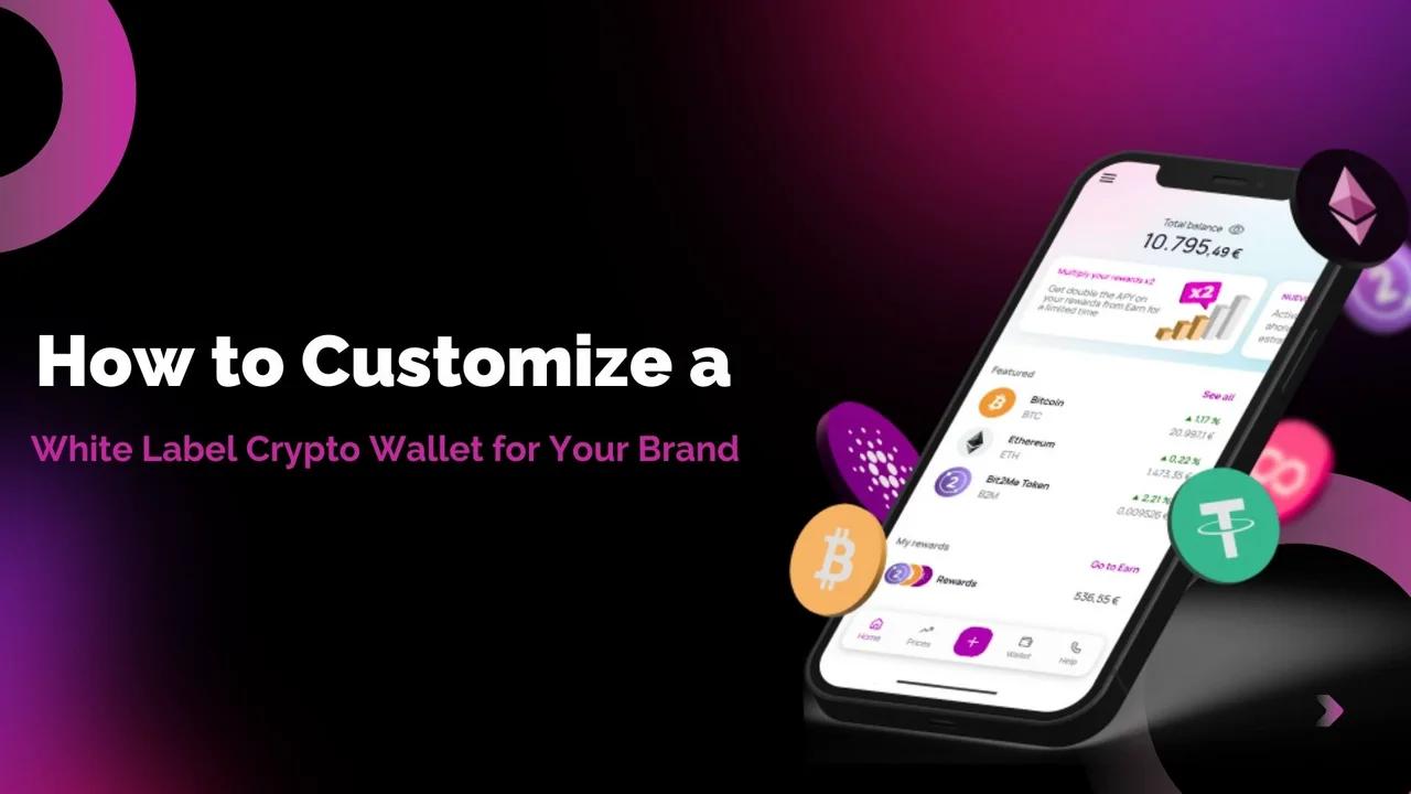 How to Customize a White Label Crypto Wallet for Your Brand