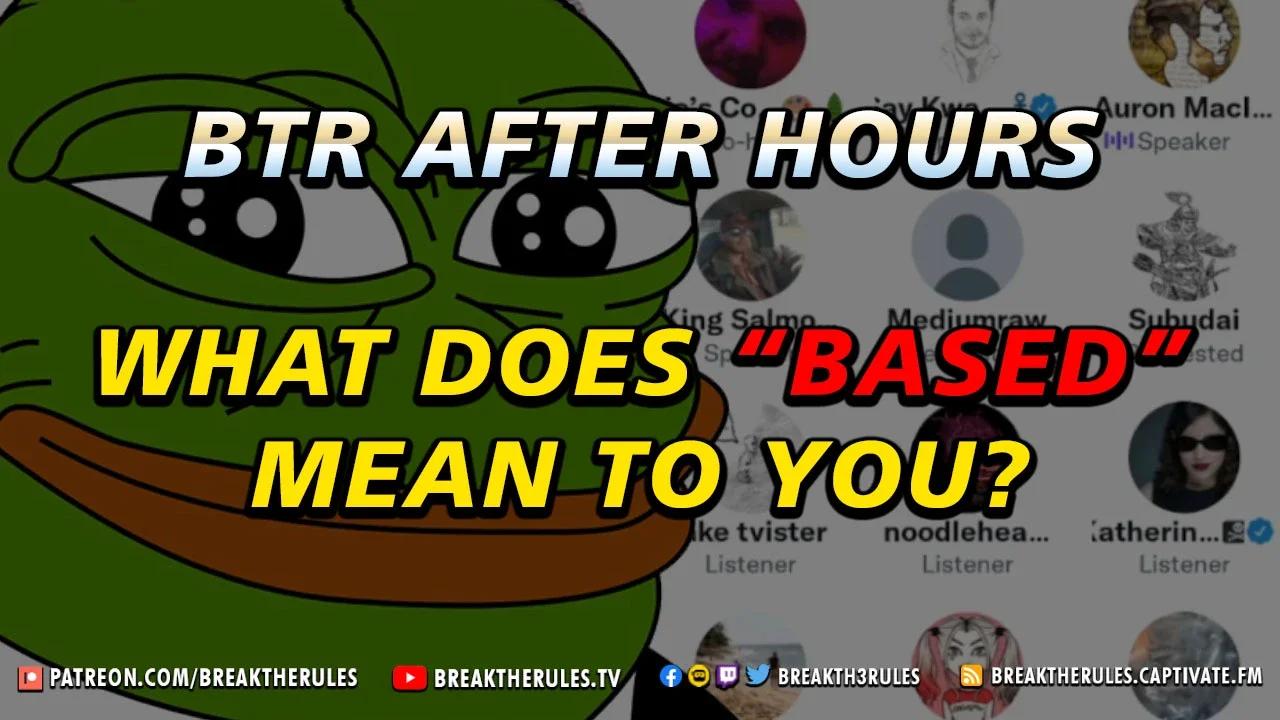 what-does-based-mean-to-you-break-the-rules-afterhours-call-in-stream