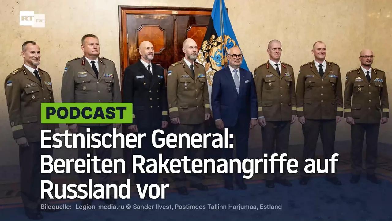 ⁣Estnischer General: Bereiten Raketenangriffe auf Russland vor