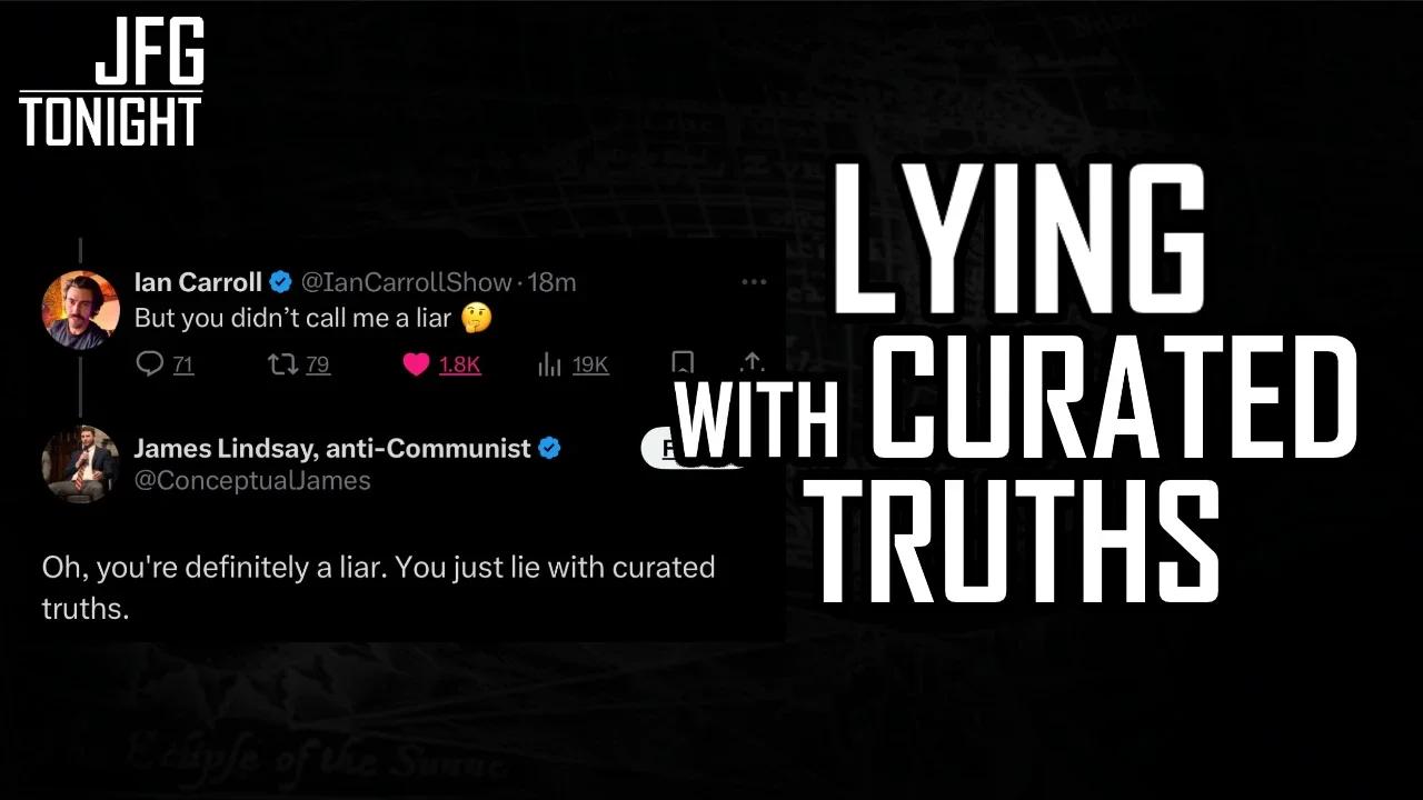 Lying With Curated Truths | JFGT #1222