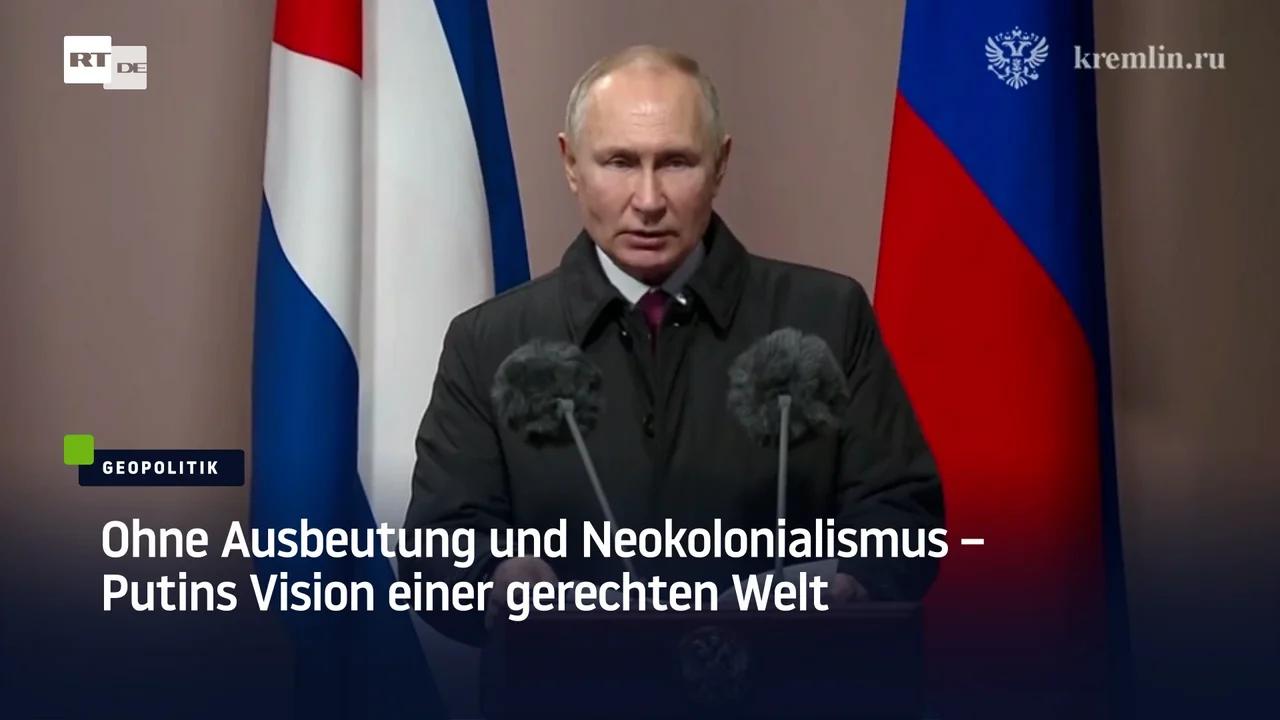 Ohne Ausbeutung Und Neokolonialismus – Putins Vision Einer Gerechten Welt