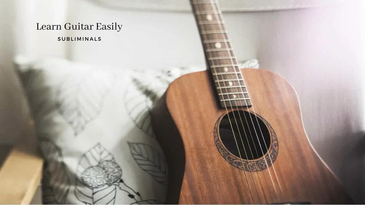 Learn Guitar Easily-  8 Hour Subliminals