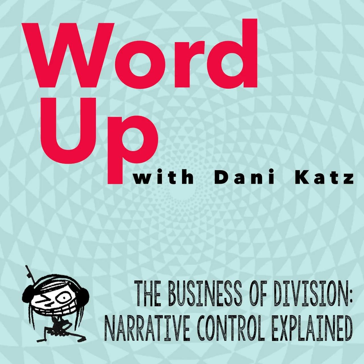 The Business of Division: Narrative Control Explained p1