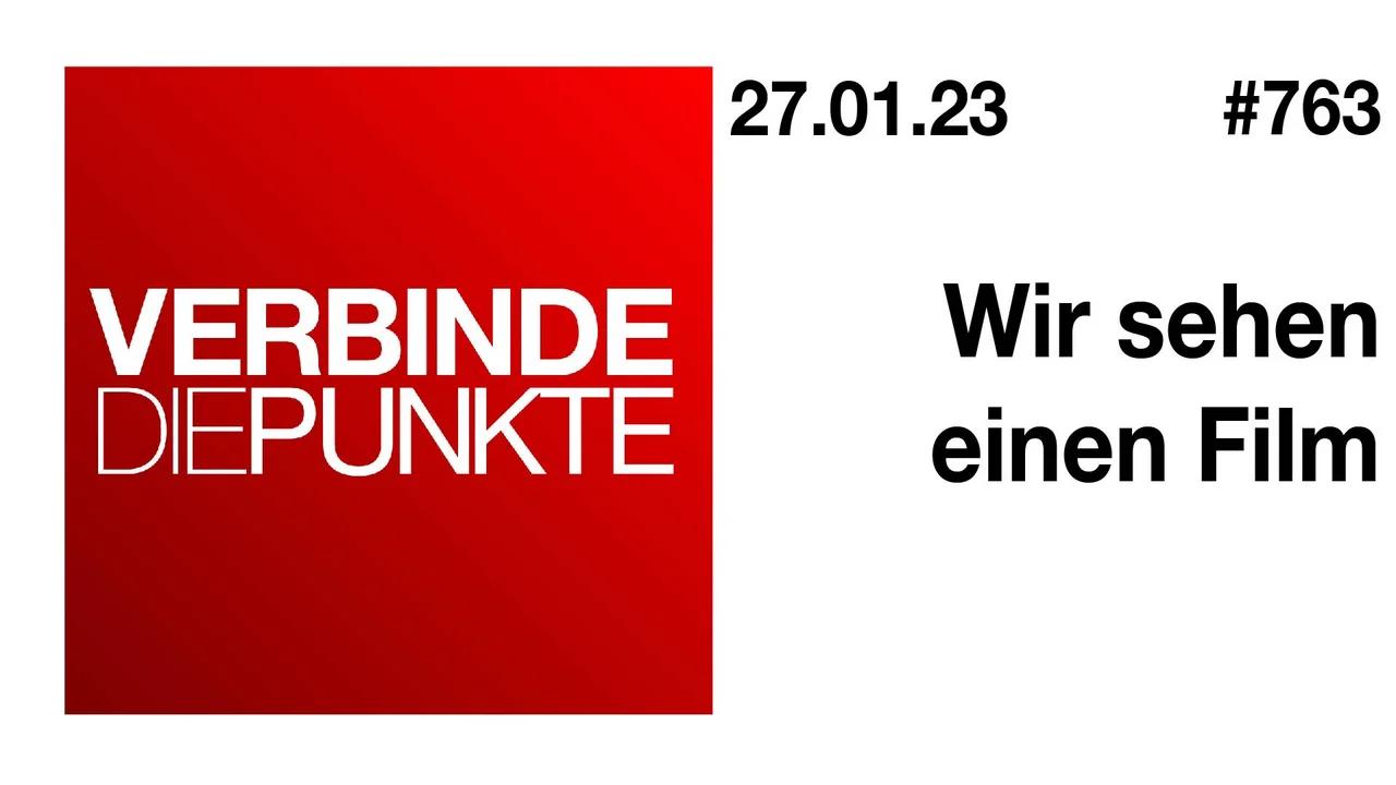 Verbinde die Punkte #763 - Wir sehen einen Film (27.01.2023)