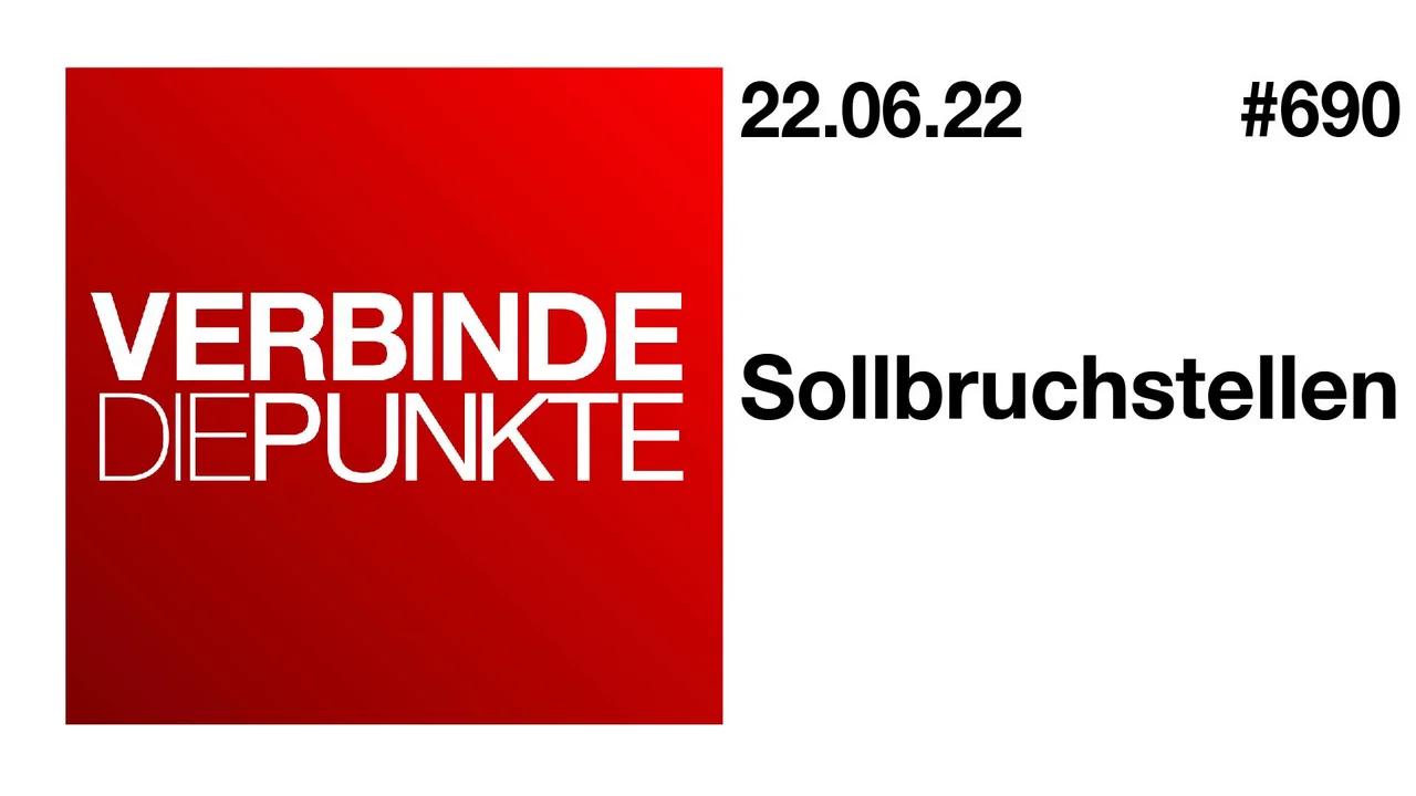 Verbinde die Punkte #690 - Sollbruchstellen (22.06.2022)