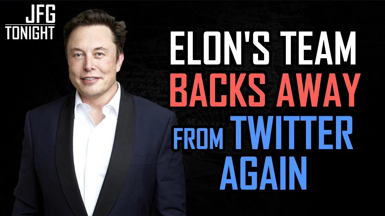 Elon's Team Backs Away From Twitter, Again | JFGT #576