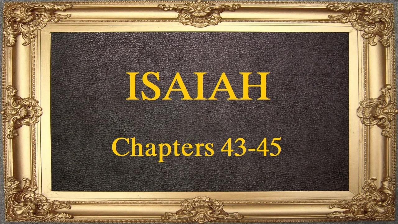 Isaiah - Chapters 43-45