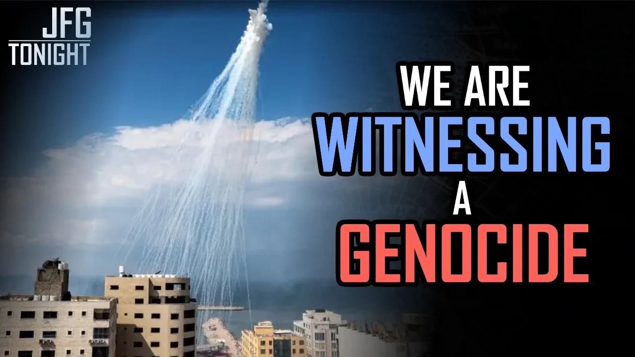 We Are Witnessing A Genocide | JFGT #966
