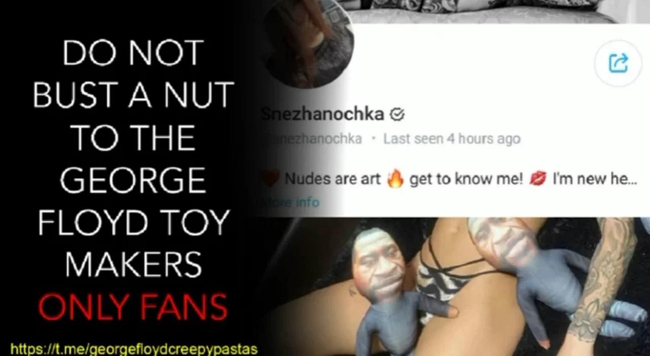 Do not bust a nut to the George Floyd toy makers onlyfans
