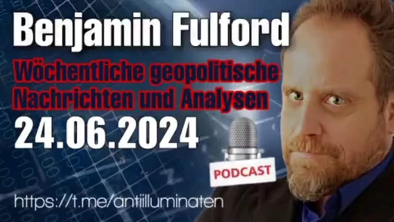 Benjamin Fulford: Wochenbericht vom 24.06.2024 - In diesem Herbst wird es entweder einen Weltkrieg o