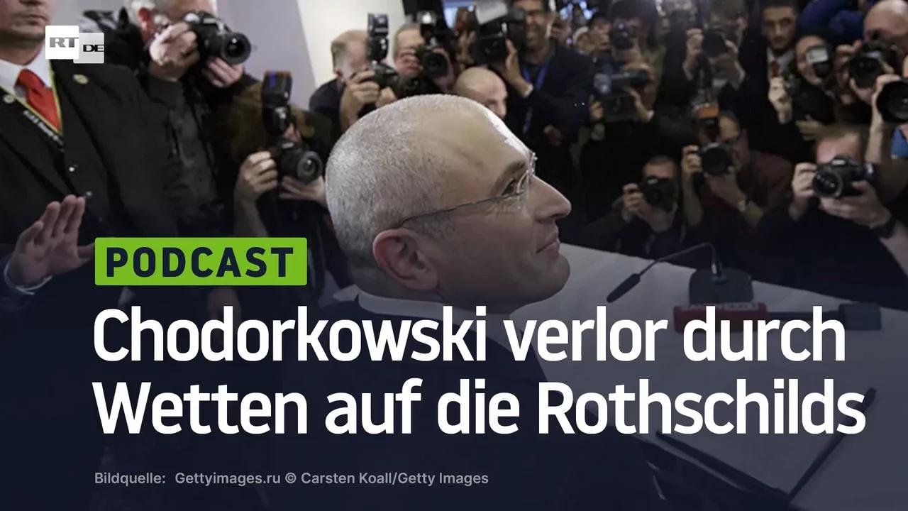 ⁣Chodorkowski verlor durch Wetten auf die Rothschilds