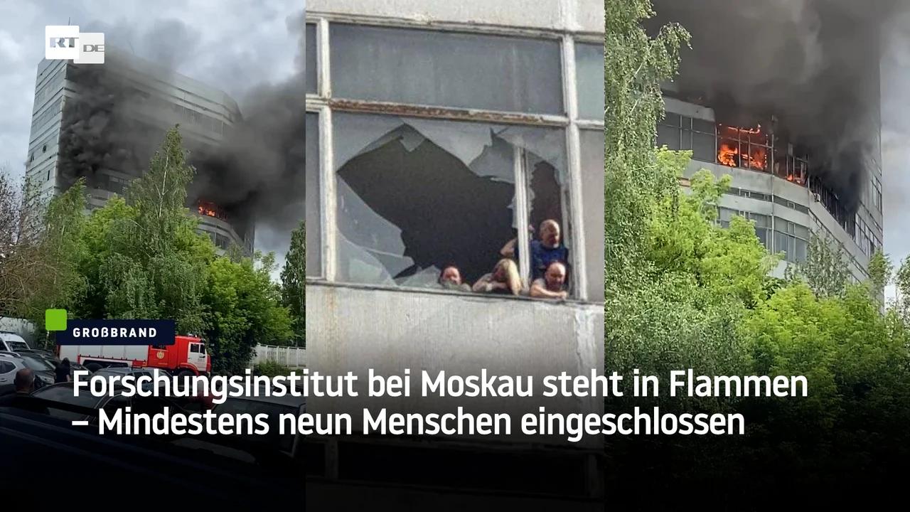 ⁣Forschungsinstitut bei Moskau steht in Flammen – Mindestens neun Menschen eingeschlossen