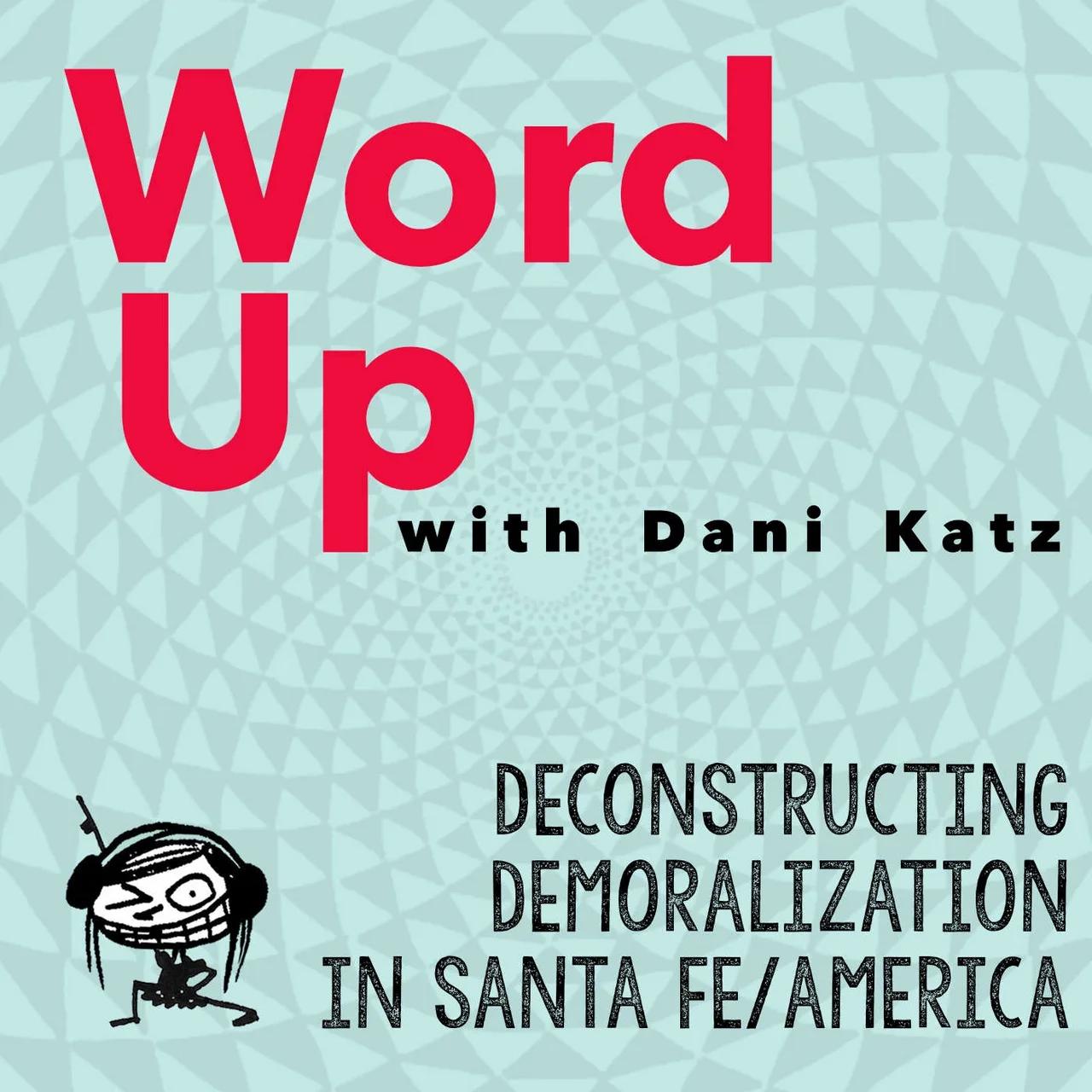 Deconstructing Demoralization in Santa Fe/Everywhere. pT 1
