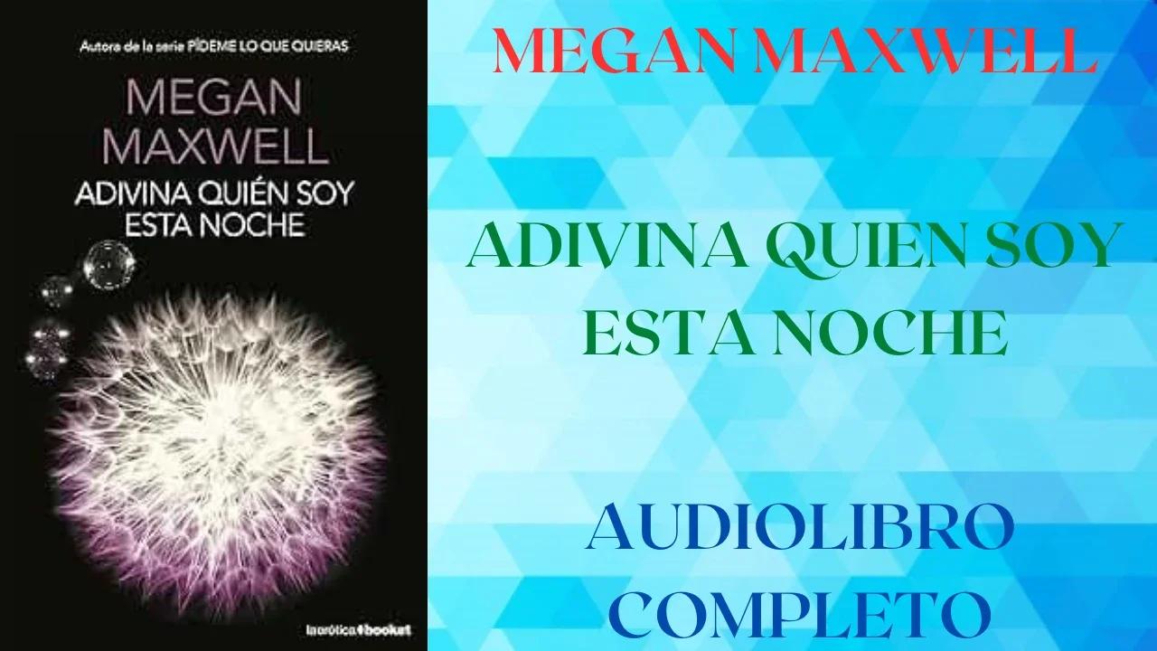 ADIVINA QUIEN SOY ESTA NOCHE - MEGAN MAXWELL - AUDIOLIBRO COMPLETO