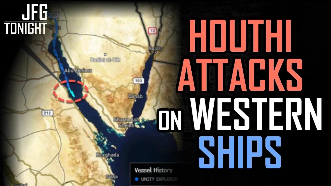 Houthi Attacks on Western Ships | JFGT #1004