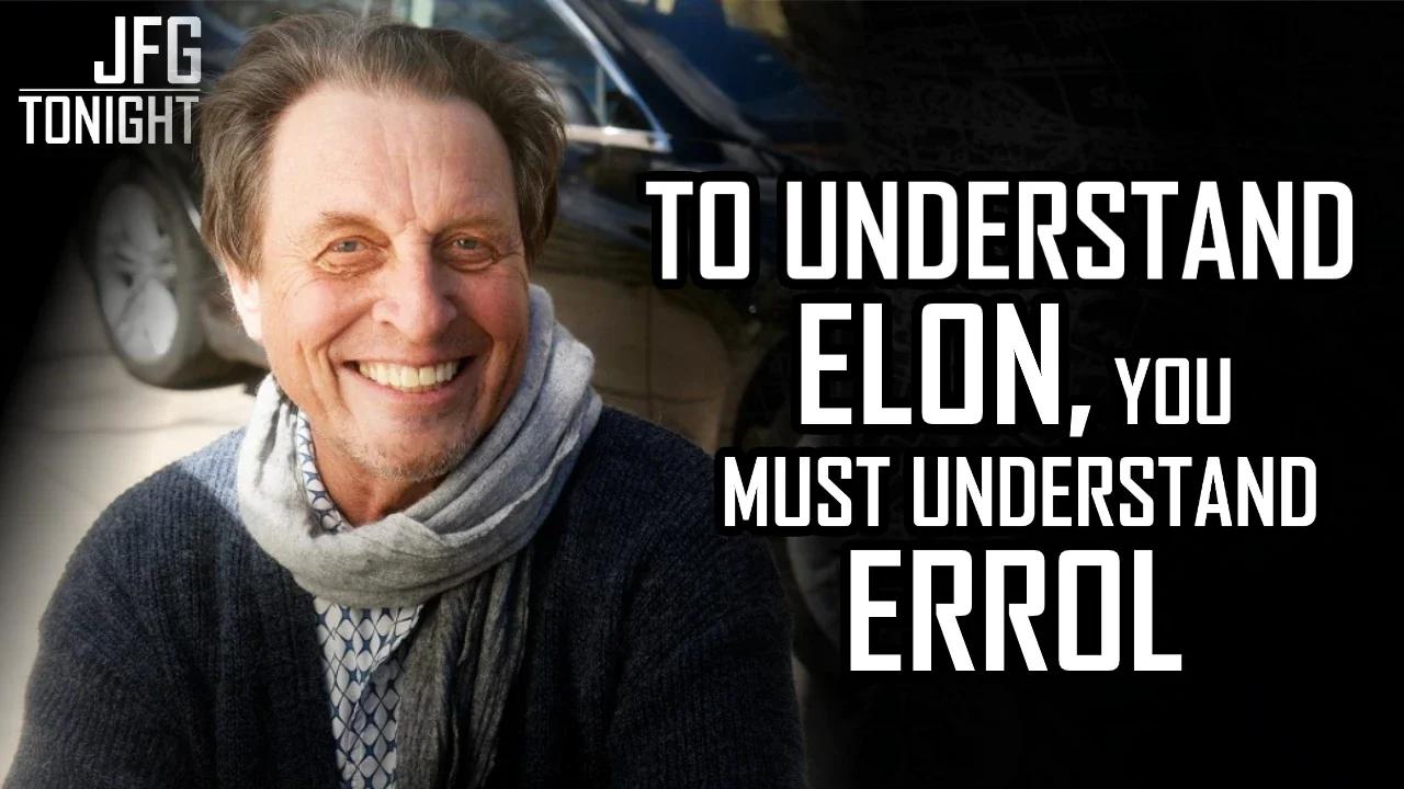 To Understand Elon, You Must Understand Errol | JFGT #840