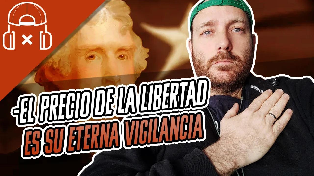 El precio de la libertad es su eterna vigilancia