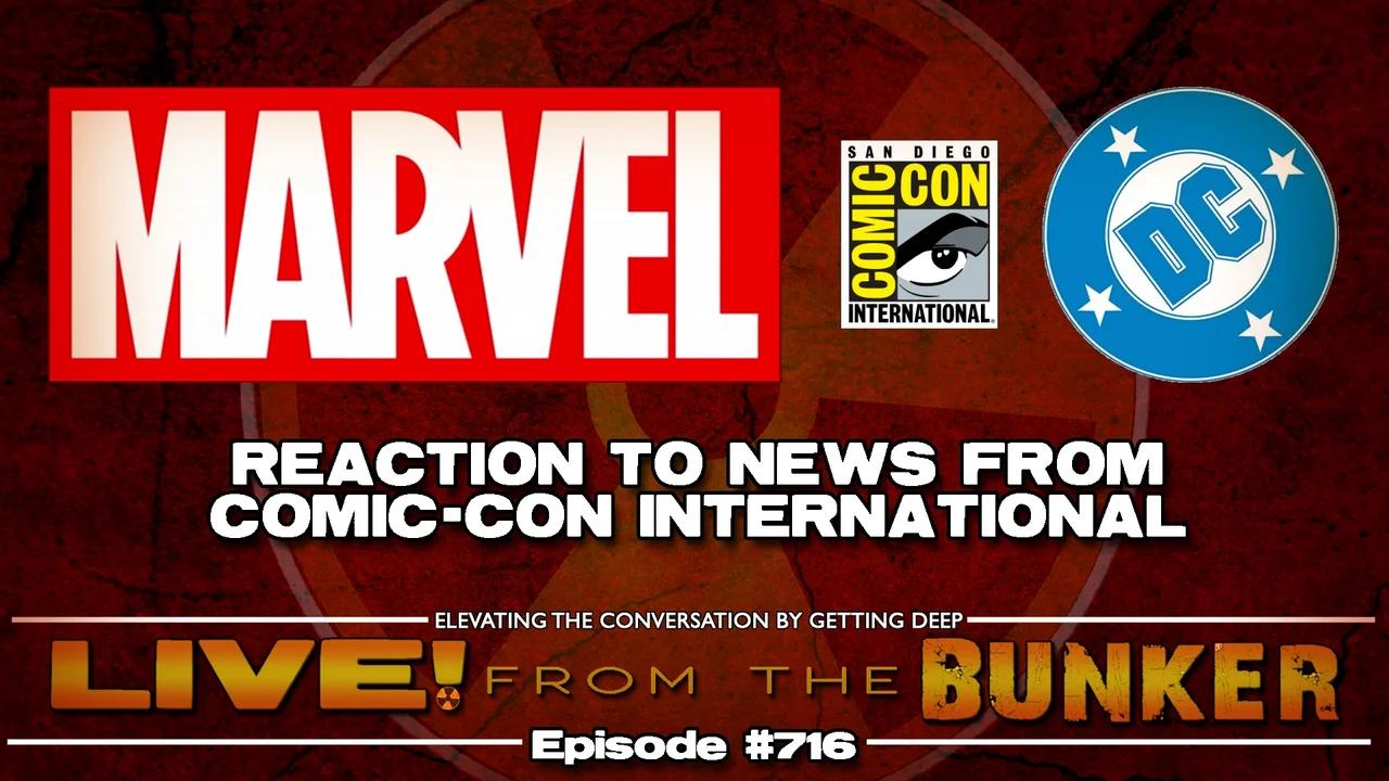 Live From The Bunker 716: SDCC News - Marvel & DC