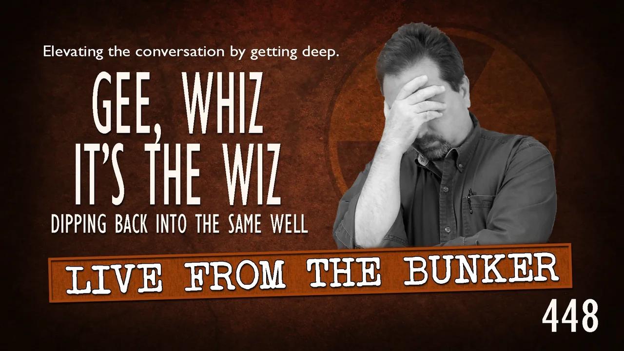 Live From the Bunker 448: Gee, Whiz - It's The Wiz | Remaking Oz Again