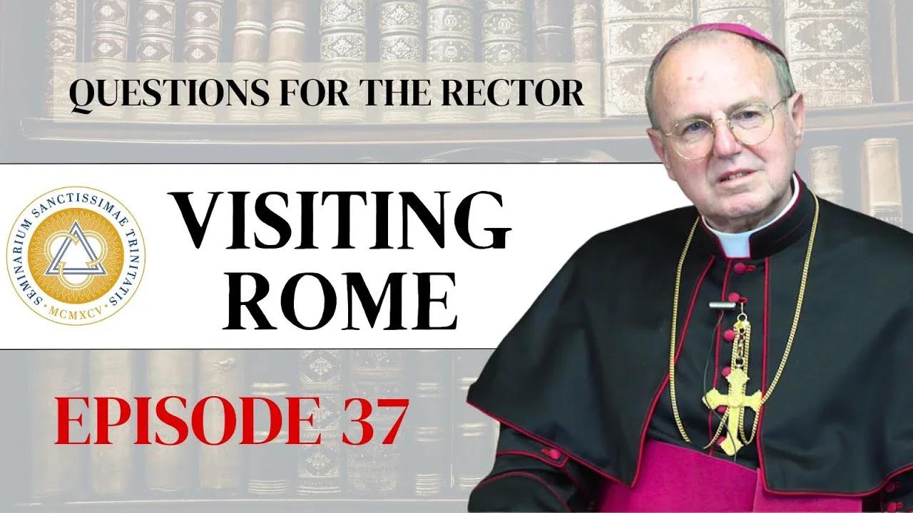 Questions for the Rector | Ep. 37 | Visiting Rome