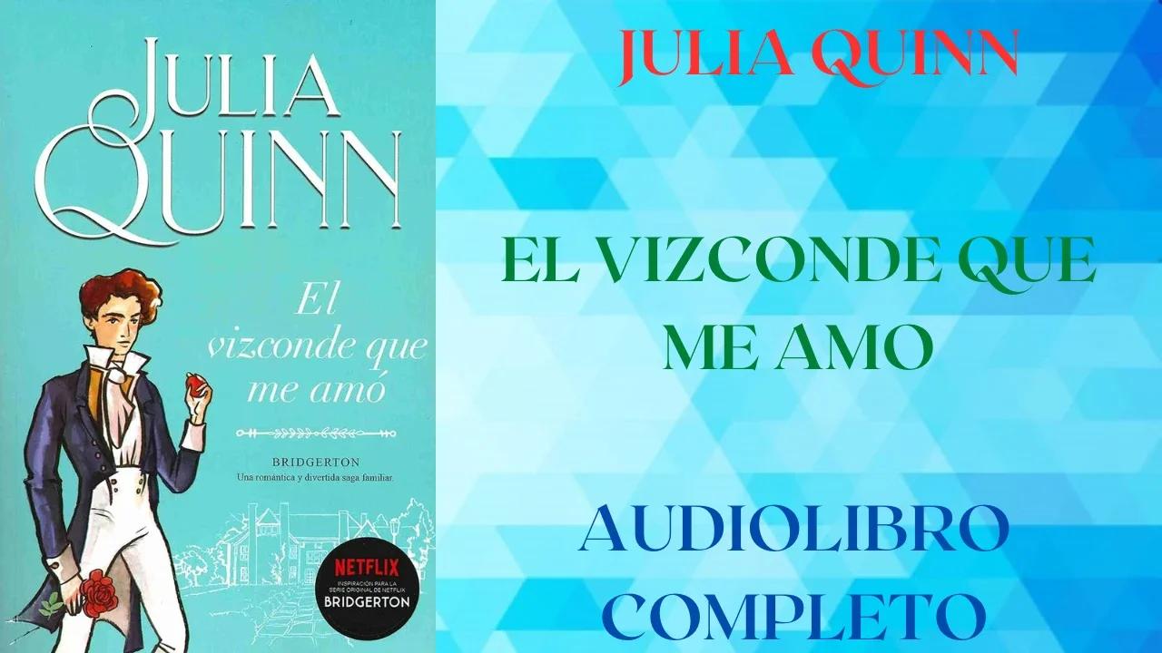EL VIZCONDE QUE ME AMÓ - JULIA QUINN - AUDIOLIBRO COMPLETO