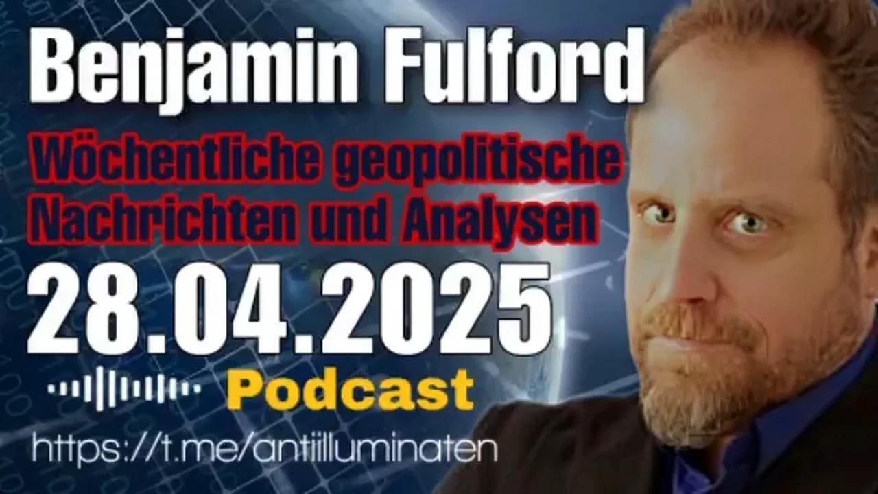 Benjamin Fulford: Wochenbericht vom 28.04.2025 - Trump durchbricht Blockade, indem er den falschen Papst mit Gummimaske entfernt