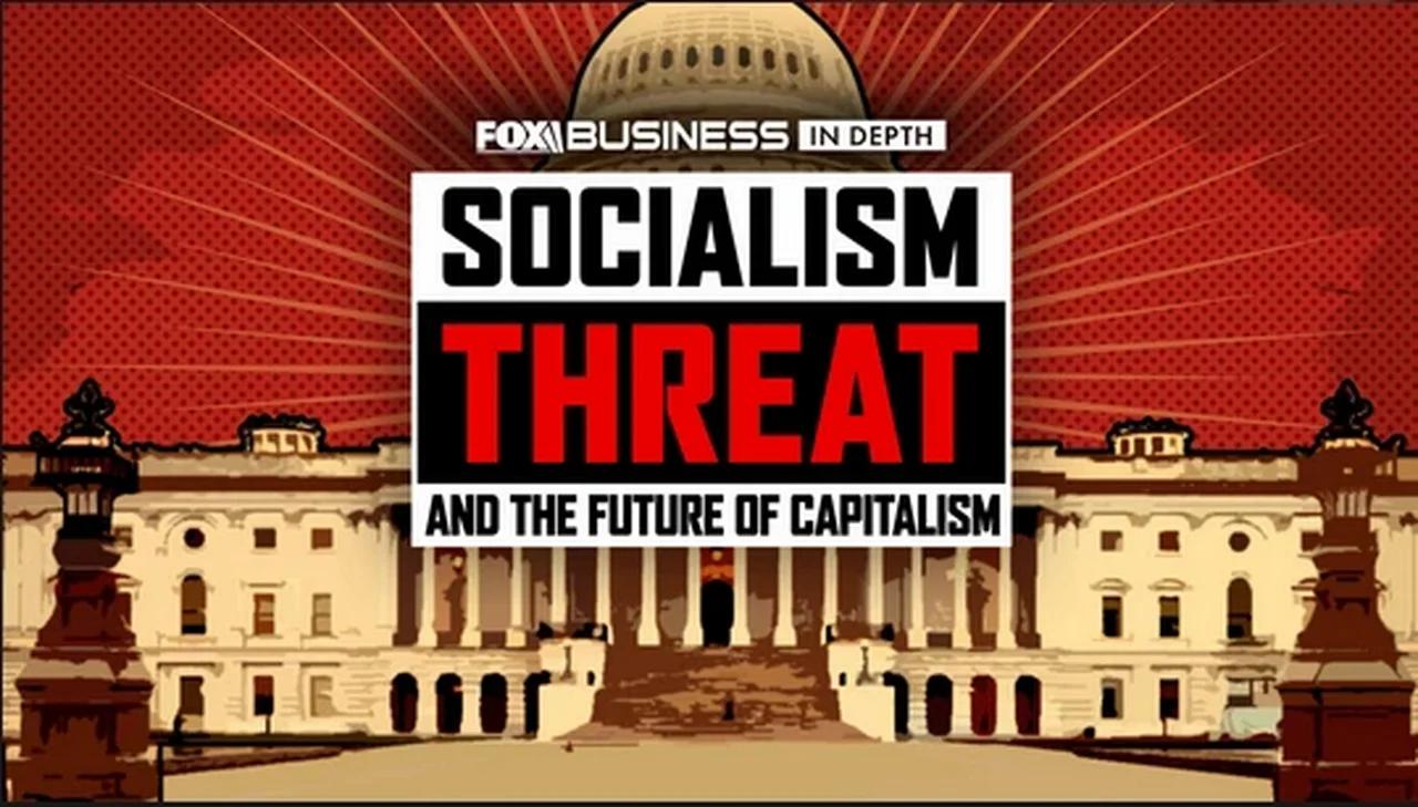 FBN in Depth: Socialism Threat & the Future of Capitalism