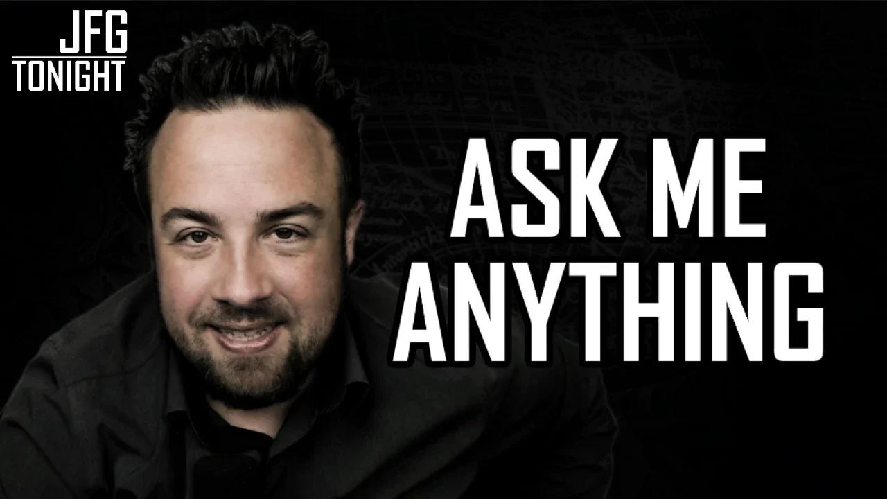 Ask Me Anything | JFGT #778