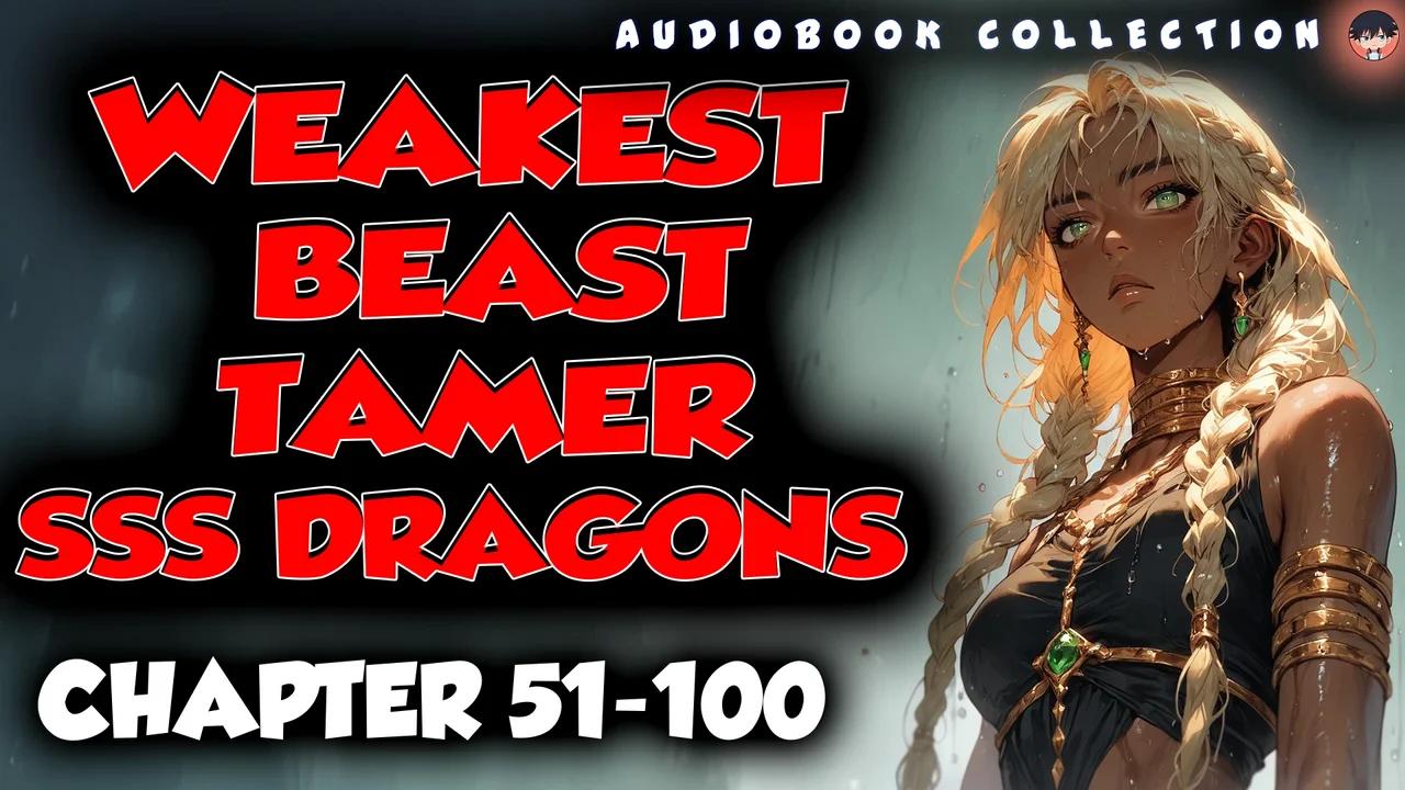 Weakest Beast Tamer Gets All Sss Dragons