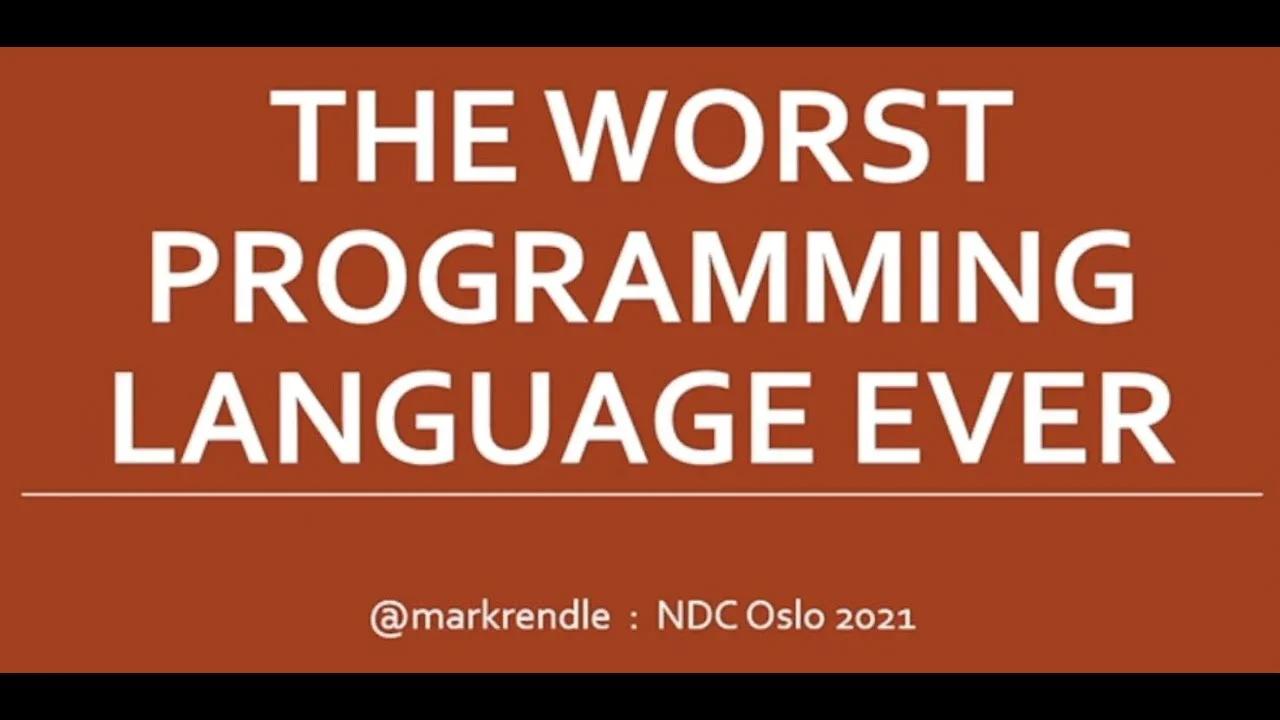 The Worst Programming Language Ever Mark Rendle Ndc Oslo 2021