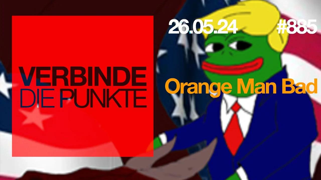 Verbinde die Punkte #885 - Orange Man Bad (26.05.2024)