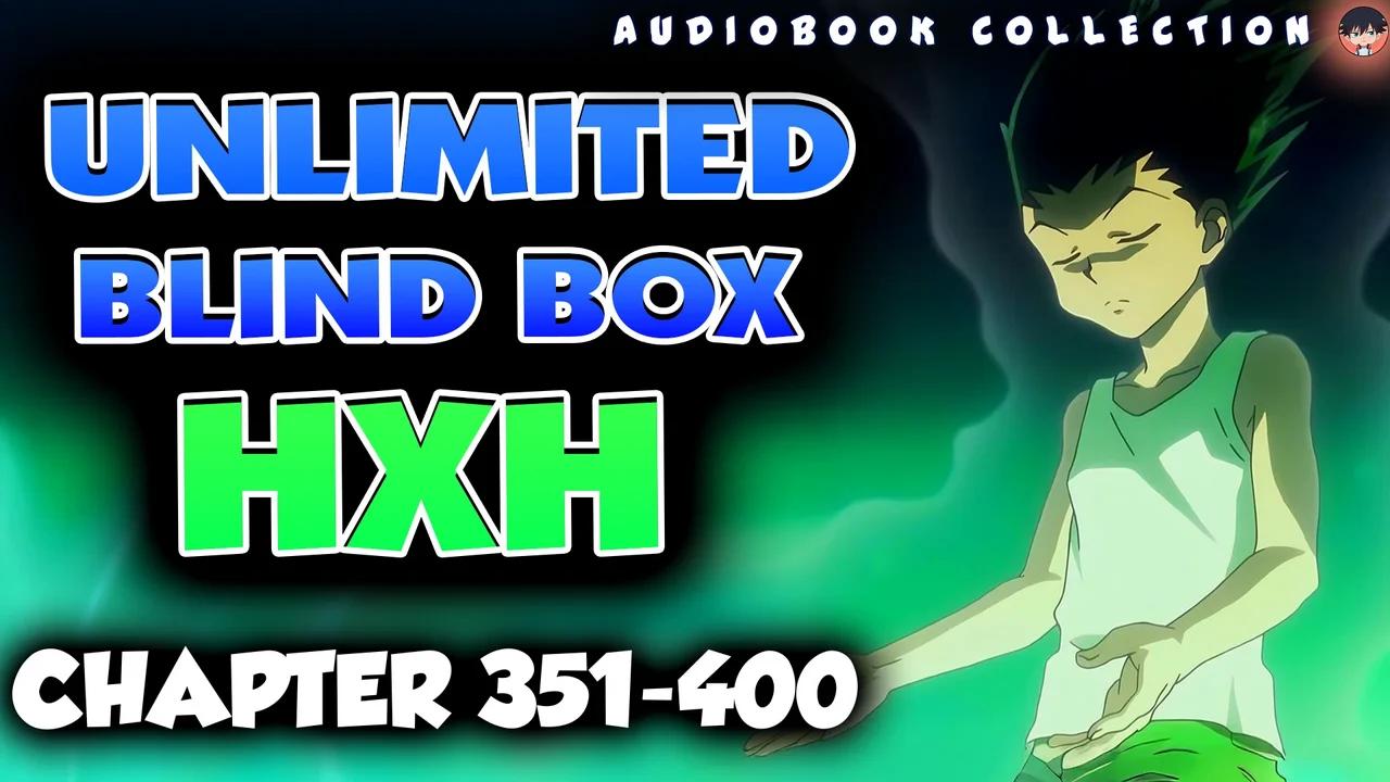 Unlimited Blind Box At HxH chapter 351400