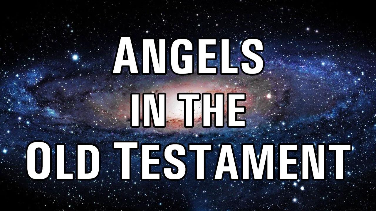 THE ROLE OF ANGELS Part 2: Angels in the Old Testament