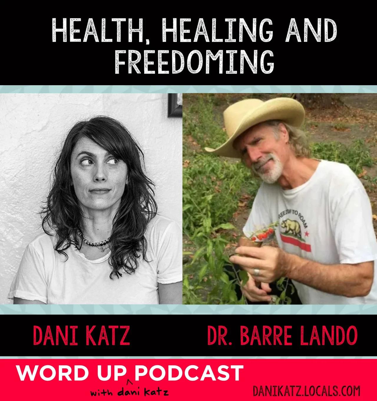 Health, Healing and Freedoming with Dr. Barre Lando. Pt 1