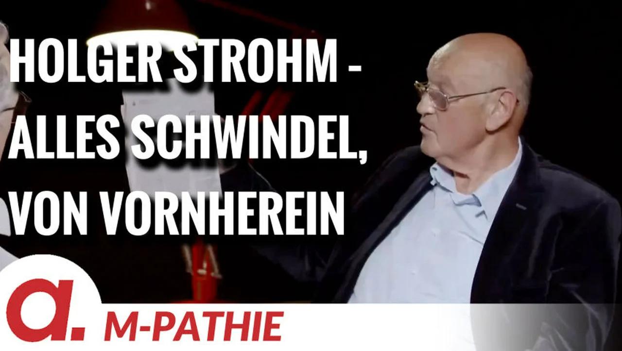 ⁣M-PATHIE – Zu Gast heute: Holger Strohm “Alles Schwindel, von vornherein”