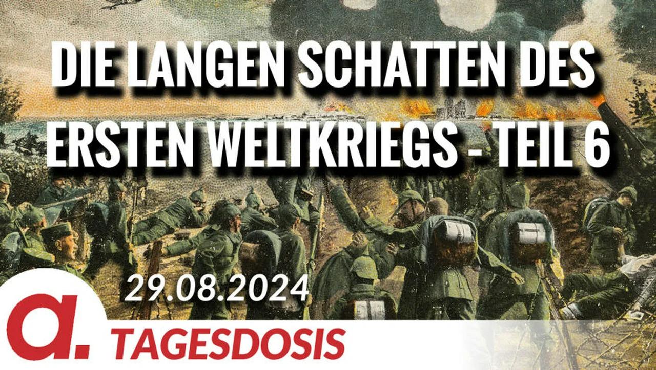 ⁣Die langen Schatten des Ersten Weltkriegs – Teil 6 | Von Wolfgang Effenberger