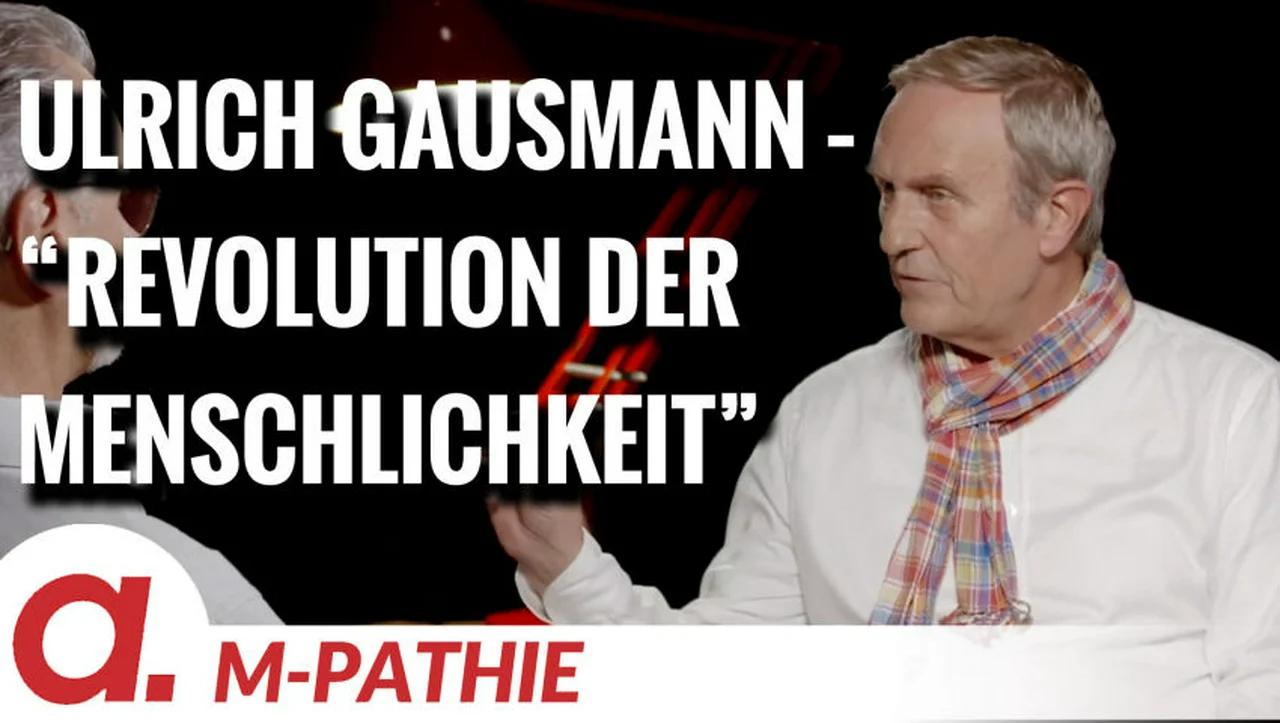 ⁣M-PATHIE – Zu Gast heute: Ulrich Gausmann “Revolution der Menschlichkeit”