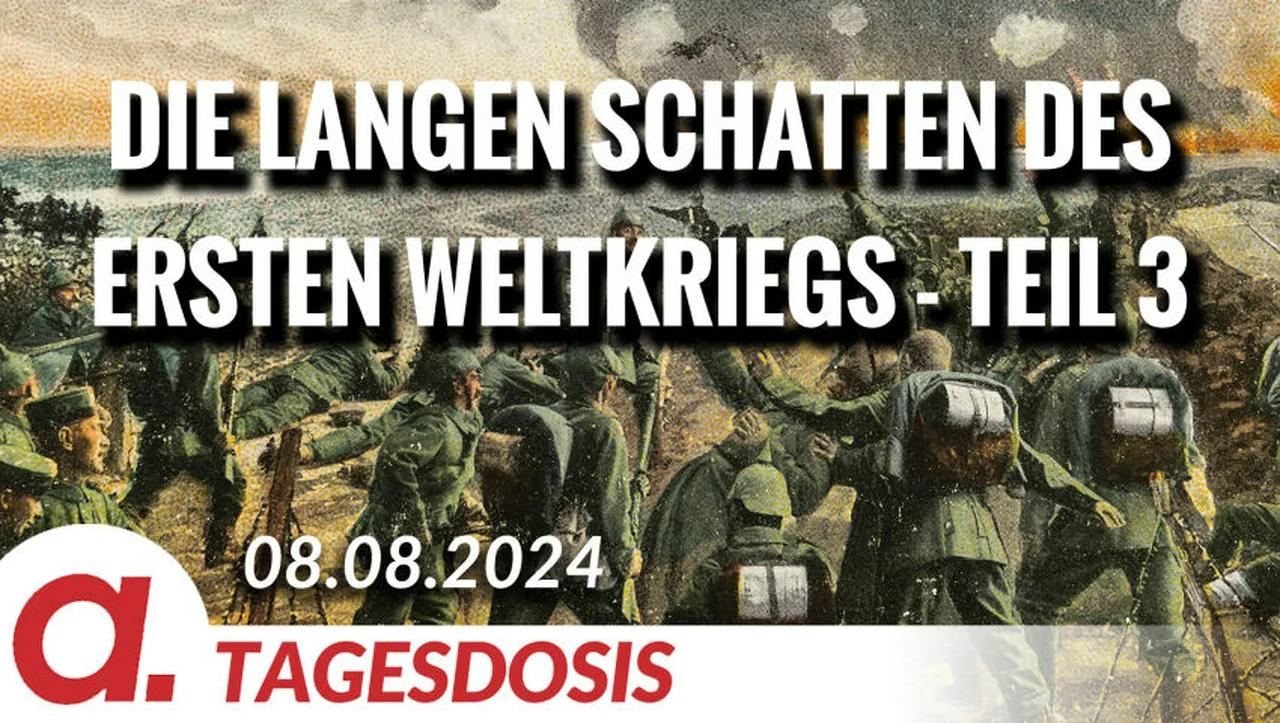 ⁣Die langen Schatten des Ersten Weltkriegs – Teil 3 | Von Wolfgang Effenberger