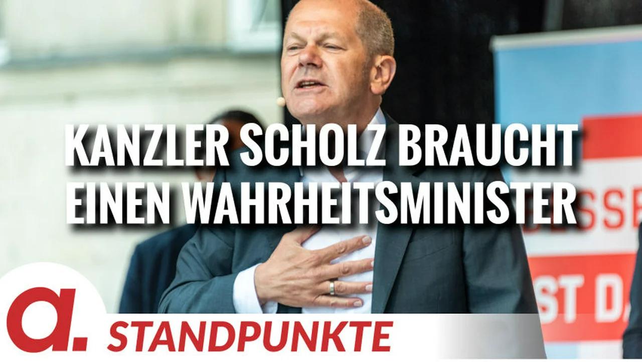 ⁣Kanzler Scholz braucht einen Wahrheitsminister | Von Friedhelm Klinkhammer und Volker Bräutigam