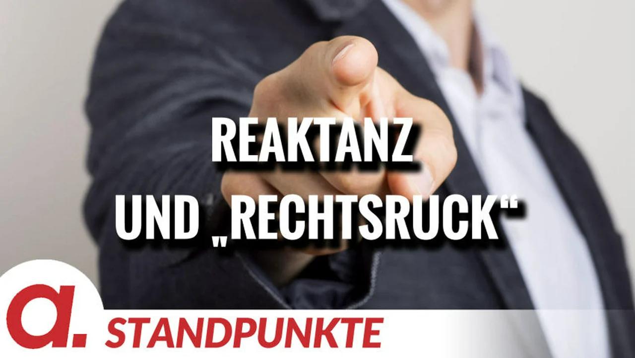 ⁣Reaktanz und „Rechtsruck“ | Von Roberto J. De Lapuente