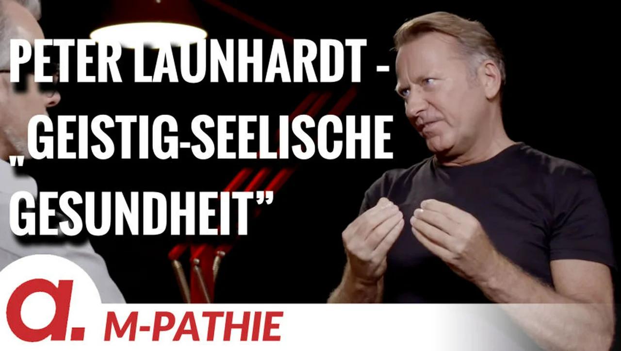 ⁣M-Pathie: – Zu Gast heute: Peter Launhardt „Es braucht eine geistig-seelische Gesundheit”