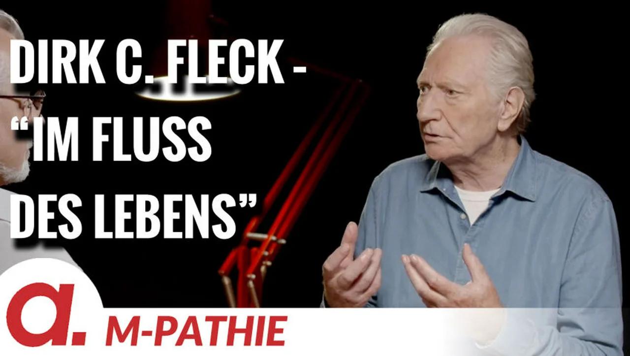 ⁣M-PATHIE – Zu Gast heute: Dirk C. Fleck “Im Fluss des Lebens hältst du nichts fest”