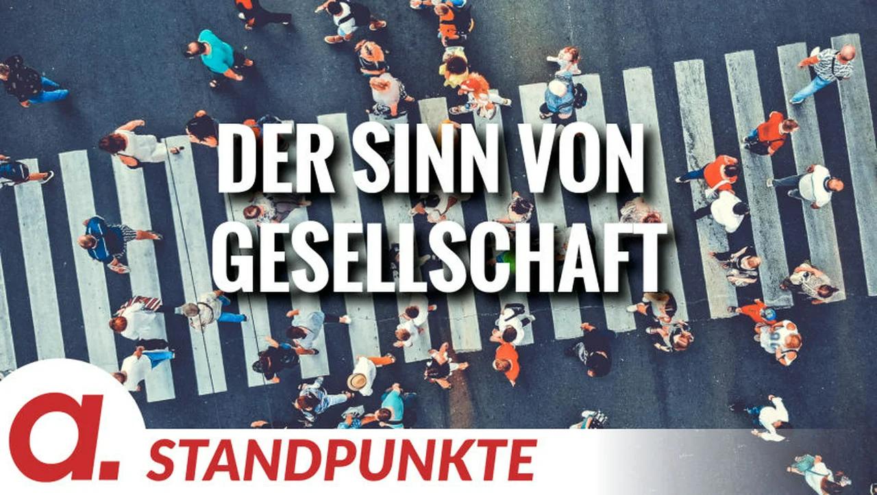 ⁣Der Sinn von Gesellschaft | Von Roberto J. De Lapuente